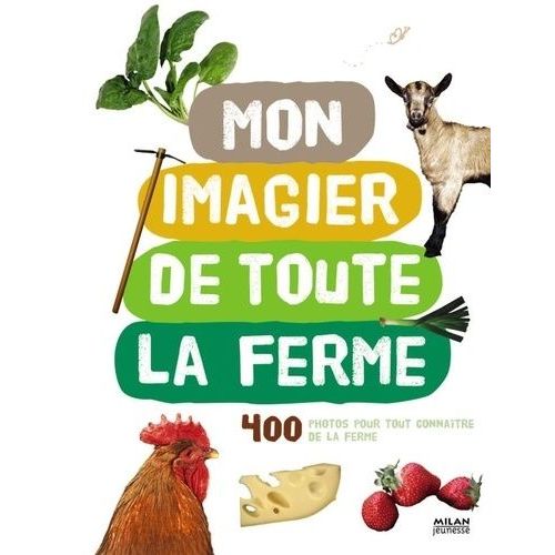 Mon Imagier De Toute La Ferme - 400 Photos Pour Tout Connaître De La Ferme