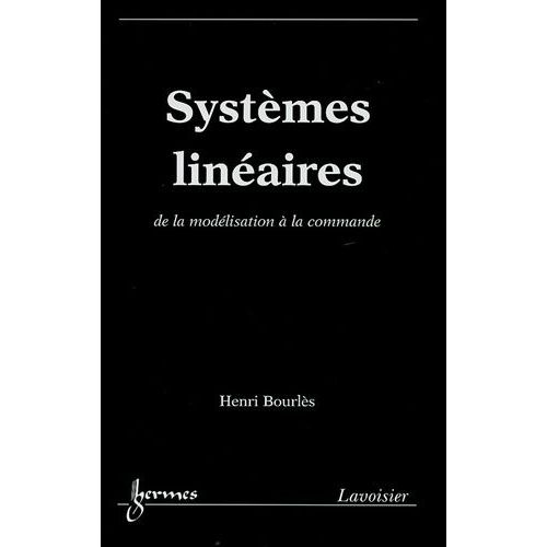 Systèmes Linéaires - De La Modélisation À La Commande