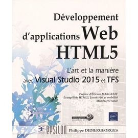 Développement D'applications Web Html 5 - L'art Et La Manière Avec Visual Studio 2015 Et Tfs