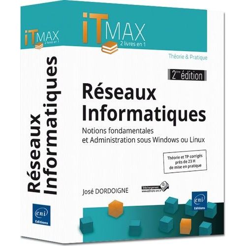 Reseaux Informatiques - Cours Et Exercices Corrigés - Notions Fondamentales Et Administration Sous Windows Ou Linux