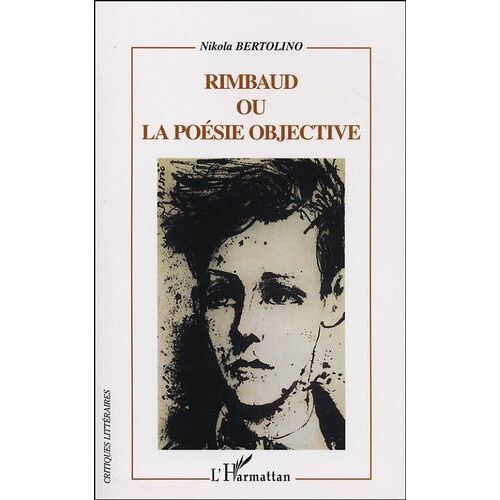 Rimbaud Ou La Pensée Objective