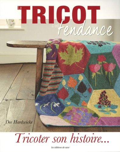 Tricoter Son Histoire - Comment Créer Et Tricoter Un Quilt, Un Châle, Un Sac Et Plus Encore Racontant Votre Histoire