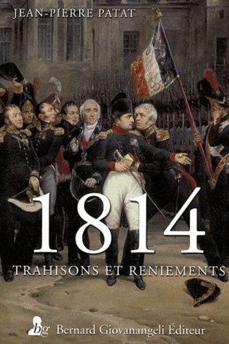 1814, Trahisons Et Reniements