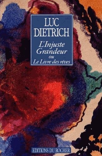 L'injuste Grandeur Ou Le Livre Des Rêves