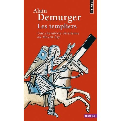 Les Templiers - Une Chevalerie Chrétienne Au Moyen Age