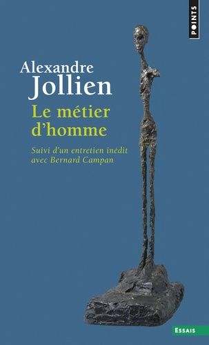 Le Métier D'homme - Suivi De "La Pratique Spirituelle, Un Autre Nom Pour Le Métier D'homme" (Entretien Avec Bernard Campan)