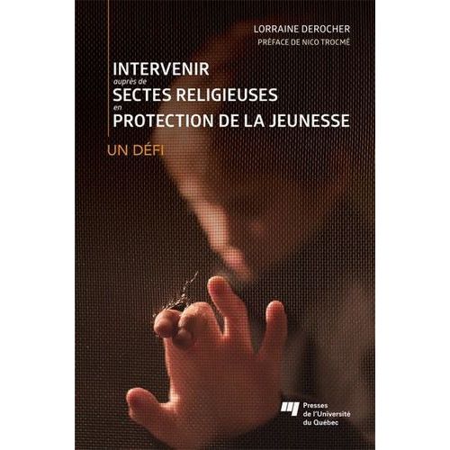 Intervenir Auprès De Sectes Religieuses En Protection De La Jeunesse - Un Défi