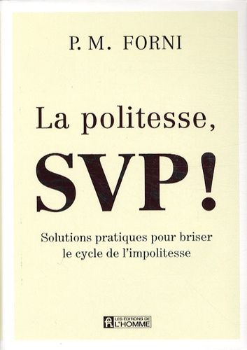 La Politesse Svp ! - Solutions Pratiques Pour Briser Le Cycle De L'impolitesse