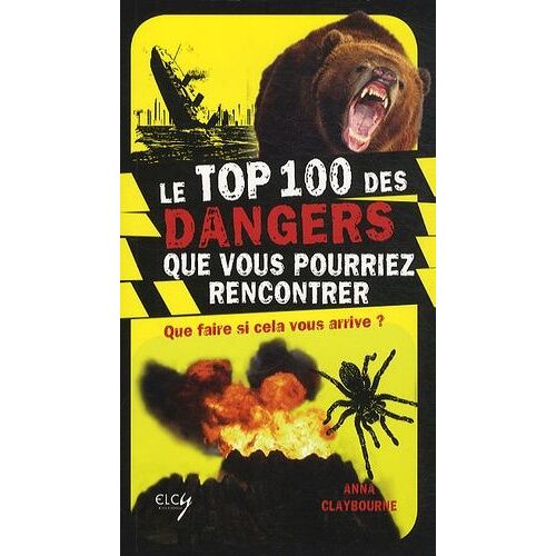 Le Top 100 Des Dangers Que Vous Pourriez Rencontrer