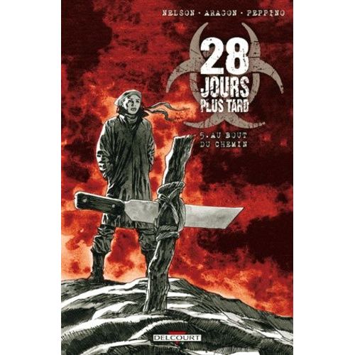 28 Jours Plus Tard Tome 5 - Au Bout Du Chemin