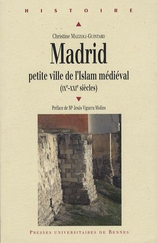 Madrid - Petite Ville De L'islam Médiéval (Ixe-Xxie Siècles)