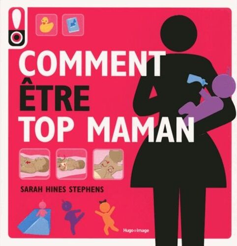 Comment Être Top Maman - Le Mode D'emploi Pour Une Maman Tendance