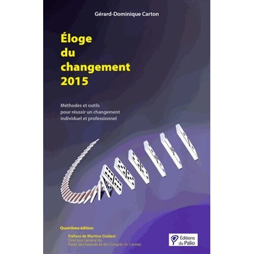 Eloge Du Changement 2015 - Méthodes Et Outils Pour Réussir Un Changement Individuel Et Professionnel