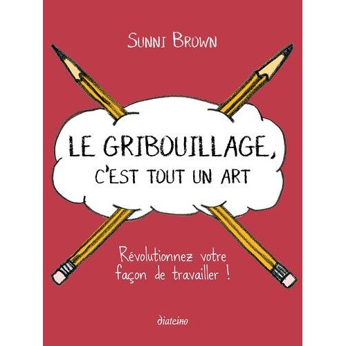 Le Gribouillage, C'est Tout Un Art - Révolutionnez Votre Façon De Travailler !