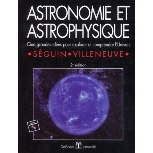 Astronomie Et Astrophysique - Cinq Grandes Idees Pour Explorer Et Comprendre L'univers, 2eme Edition, Avec Cd-Rom