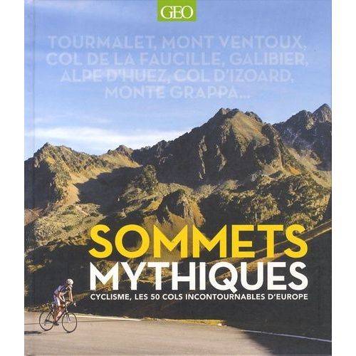 Sommets Mythiques - Cyclisme, Les 50 Cols Incontournables D'europe