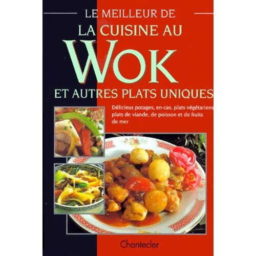 Le Meilleur De La Cuisine Au Wok Et Autres Plats Uniques