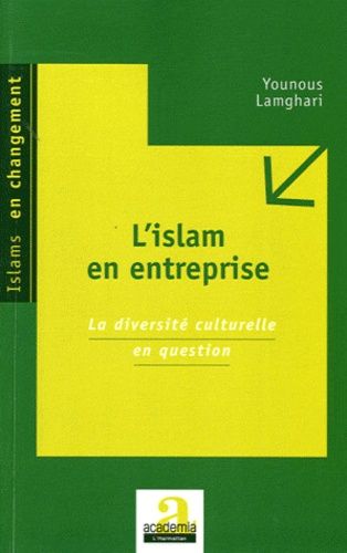 L'islam En Entreprise - La Diversité Culturelle En Question