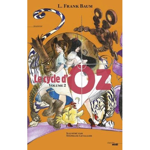Le Cycle D'oz - Tome 2 - Ozma Du Pays D'oz - Dorothy Et Le Magicien Au Pays D'oz