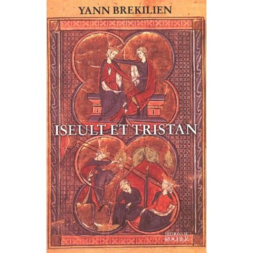 Iseult Et Tristan - Selon Les Récits Le Plus Anciens