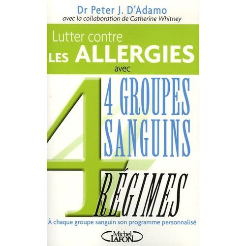 Lutter Contre Les Allergies Et Accompagner Leur Traitement - 4 Groupes Sanguins 4 Régimes