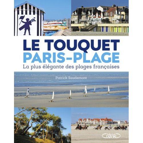 Le Touquet Paris-Plage - La Plus Élégante Des Plages Françaises