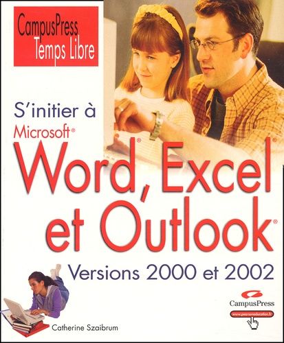 S'initier À Word, Excel, Et Outlook - Versions 2000 Et 2002