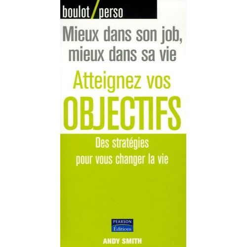Atteignez Vos Objectifs - Des Stratégies Pour Vous Changer La Vie