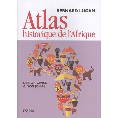 Atlas Historique De L'afrique - Des Origines À Nos Jours