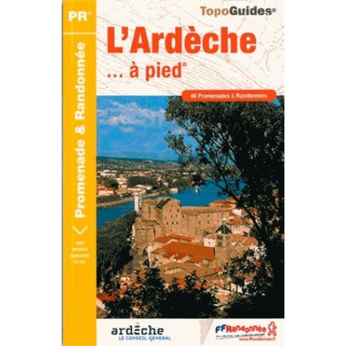 L'ardèche - À Pied - 46 Promenades & Randonnées