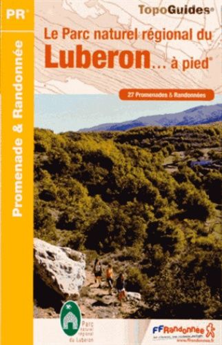 Le Parc Naturel Régional Du Luberon - À Pied - 27 Promenades & Randonnées