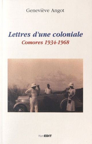 Lettres D'une Coloniale - Comores 1934-1968