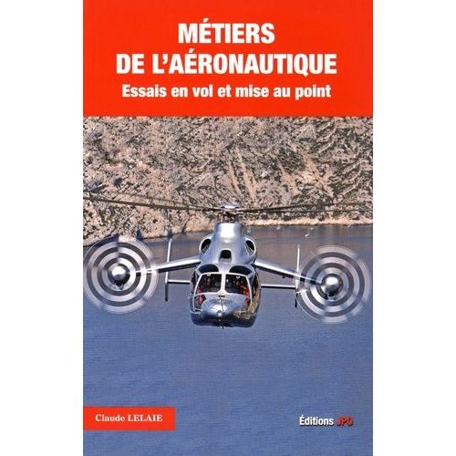 Métiers De L'aéronautique - Tome 1, Essais En Vol Et Mise Au Point