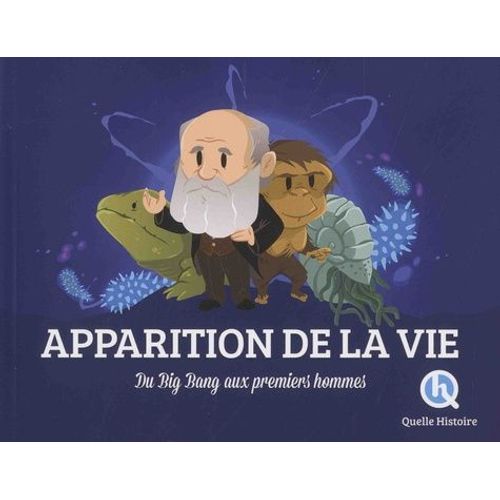 Apparition De La Vie - Du Big Bang Aux Premiers Hommes