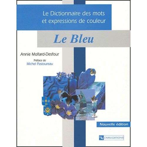 Le Dictionnaire Des Mots Et Expressions De Couleur Xxe-Xxie Siècle - Le Bleu