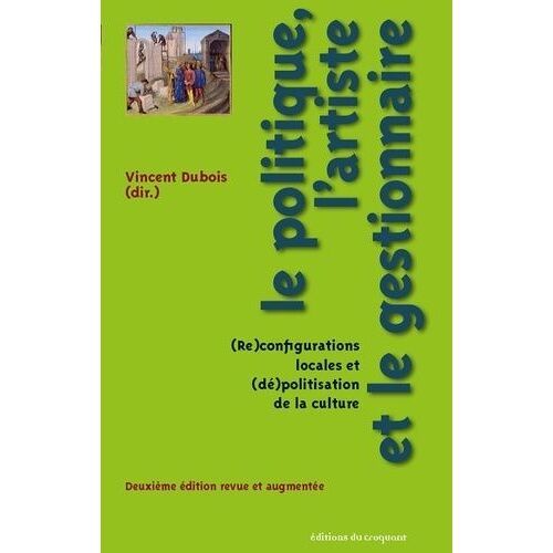 Le Politique, L'artiste Et Le Gestionnaire - (Re)Configurations Locales Et (Dé)Polisation De La Culture