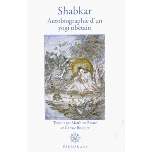 Shabkar - Autobiographie D'un Yogi Tibétain