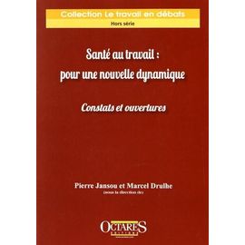 Santé Au Travail : Pour Une Nouvelle Dynamique - Constats Et Ouvertures