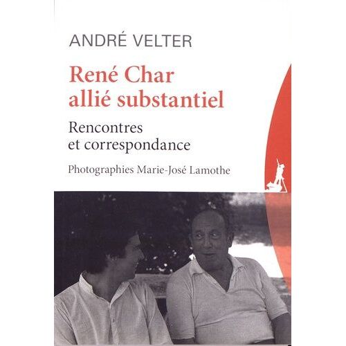 René Char Allié Substantiel - Rencontres Et Correspondance