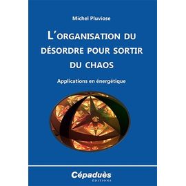 L'organisation Du Désordre Pour Sortir Du Chaos - Applications En Énergétique