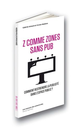 Z Comme Zones Sans Pub - Comment Restreindre La Publicité Dans L'espace Public ?