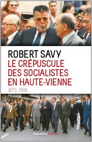 Le Crépuscule Des Socialistes En Haute-Vienne - 1971-2016