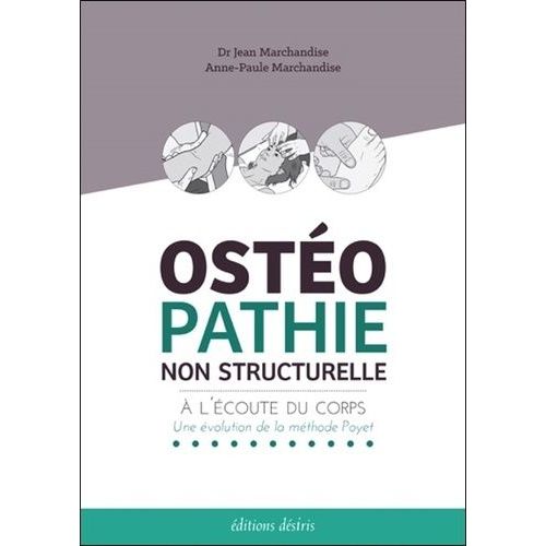 Ostéopathie Non Structurelle - A L'écoute Du Corps : Une Évolution De La Méthode Poyet