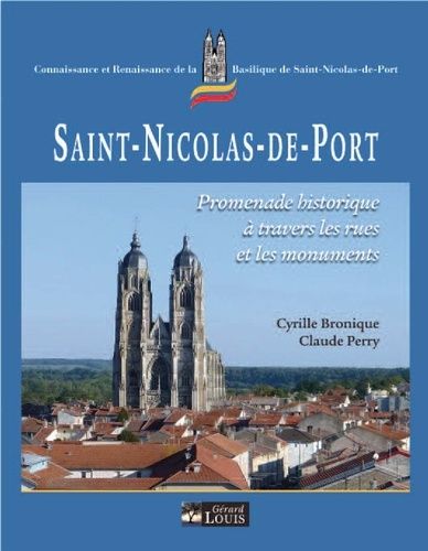 Saint-Nicolas-De-Port - Promenade Historique À Travers Les Rues Et Les Monuments