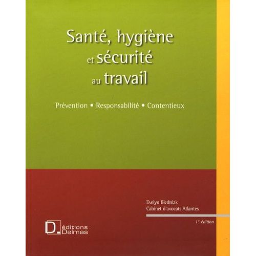Santé, Hygiène Et Sécurité Au Travail - Prévention, Responsabilité, Contentieux