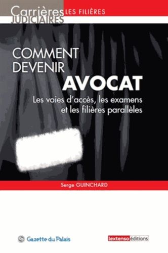 Comment Devenir Avocat - Les Voies D'accès, Les Examens Et Les Filières Parallèles