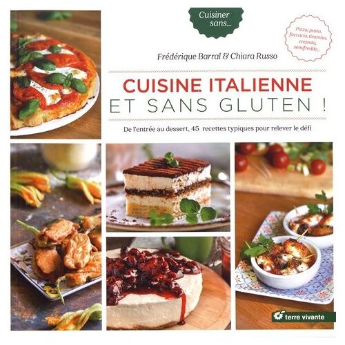 Cuisine Italienne Et Sans Gluten ! - De L'entrée Au Dessert, 45 Recettes Typiques Pour Relever Le Défi