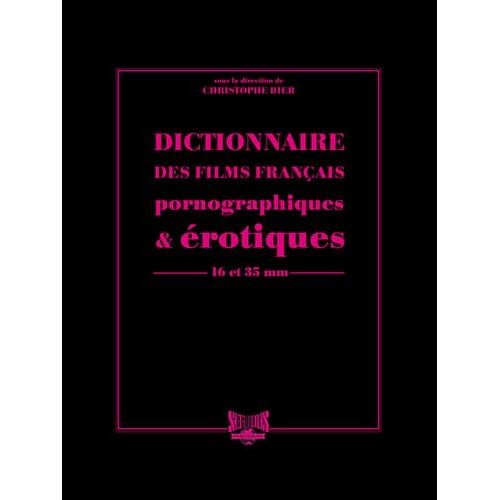 Dictionnaire Des Films Français Pornographiques & Érotiques De Longs Métrages - 16 Et 35 Mm