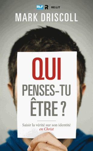 Qui Penses-Tu Être ? - Saisir La Vérité Sur Son Identité En Christ