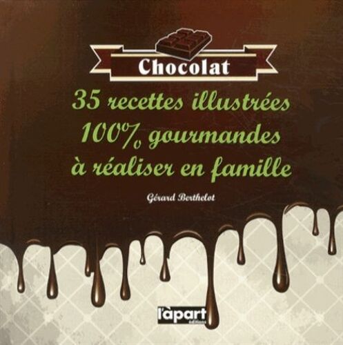Chocolat - 35 Recettes 100% Gourmandes À Réaliser En Famille